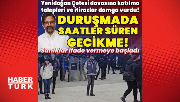 Son dakika: Yenidoğan çetesi ilk kez hakim karşısında: 47 sanık için hesap zamanı | Son dakika haberleri